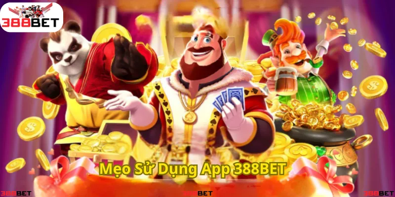 Những mẹo hay giúp bạn tối ưu trải nghiệm trên app 388BET