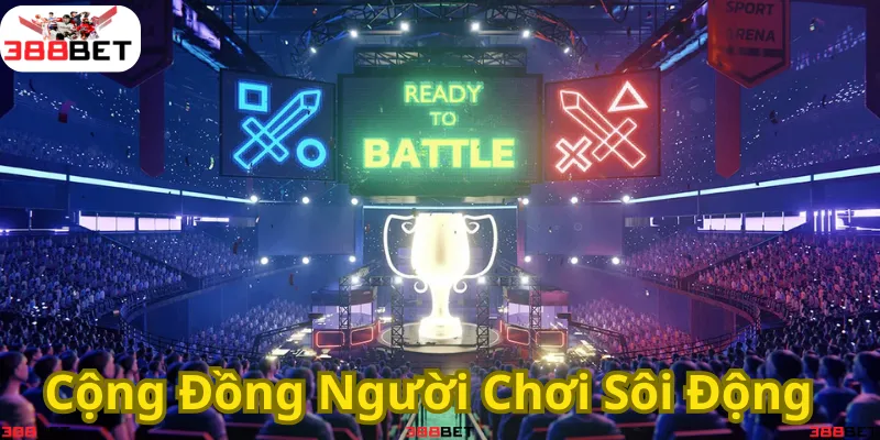 Không khí Esport cuồng nhiệt – Cộng đồng game thủ đam mê và gắn kết