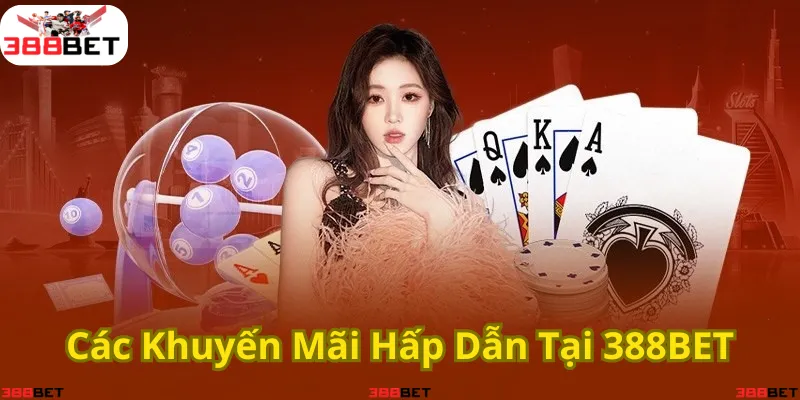 Nhận ưu đãi hấp dẫn, cơ hội thắng lớn tại 388BET